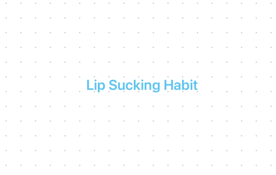 Lip Sucking Habit