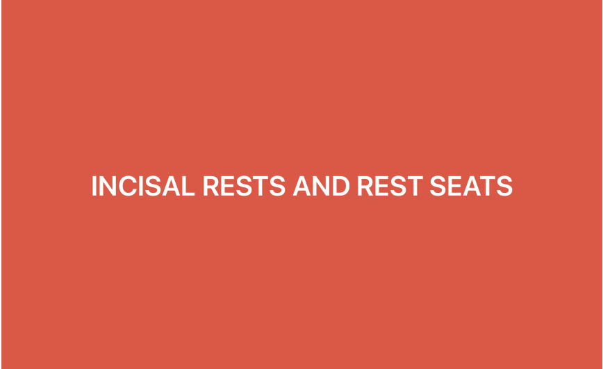 Incisal rests & Rest seat